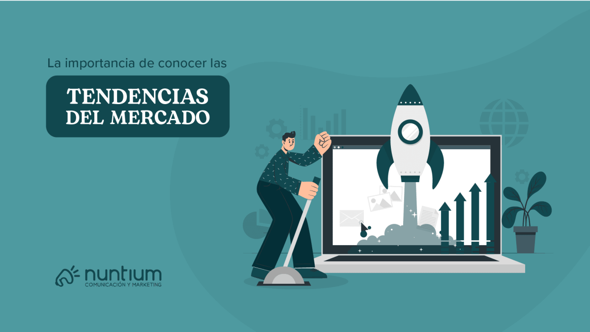 La importancia de conocer las tendencias del mercado | Nuntium Comunicación